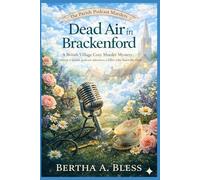 Dead Air in Brackenford: A British village cozy murder mystery where a parish podcast uncovers a killer who hates the truth. (The Parish Podcast Murders)
