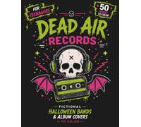 Dead Air Records: 50 Fictional Halloween Bands & Album Covers: A Spooky Music Coloring Book for Teenagers