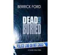 Dead and Buried: A Cornish Crime Thriller: 5 (Cornish Crime - Rego & Poldhu)
