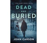 Dead and Buried: A Scottish Detective Mystery: 13 (A DCI Harry McNeil Crime Thriller)
