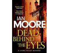 Dead Behind the Eyes: A slickly plotted murder mystery set in France's Loire Valley: 2 (Loire Valley Mystery)