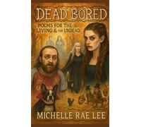 Dead Bored: Poems For The living & The Undead (Poetry)