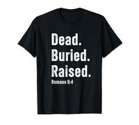 Dead. Buried. Raised - Christian Church Baptism Romans 6:4 Camiseta gráfica económica