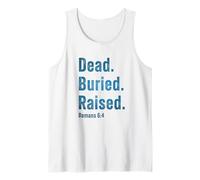 Dead. Buried. Raised - Christian Church Baptism Romans 6:4 Camiseta sin Mangas