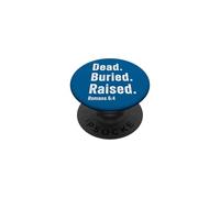 Dead. Buried. Raised - Christian Church Baptism Romans 6:4 PopSockets PopGrip Adhesivo