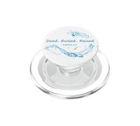 Dead. Buried. Raised - Christian Church Baptism Romans 6:4 PopSockets PopGrip para MagSafe