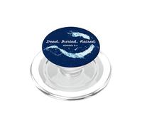 Dead. Buried. Raised - Christian Church Baptism Romans 6:4 PopSockets PopGrip para MagSafe