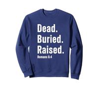 Dead. Buried. Raised - Christian Church Baptism Romans 6:4 Sudadera