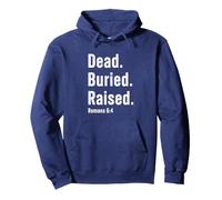 Dead. Buried. Raised - Christian Church Baptism Romans 6:4 Sudadera con Capucha