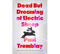 Dead but Dreaming of Electric Sheep: The most anticipated AI Horror of 2026 from a master of the genre (Bloomsbury Archer)