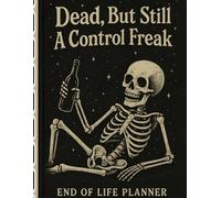 Dead, But Still A Control Freak: The End-of-Life Planner Record Book