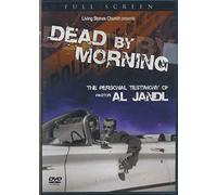 Dead By Morning the Personal Testimony of Pastor Al Jandl (2006 D/V/D)