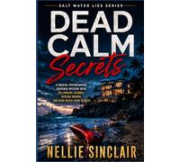 Dead Calm Secrets: A Coastal Psychological Suspense Mystery with Billionaire Scandal, Missing Women, and Dark Beach-Town Secrets (Saltwater Lies Mystery Series)