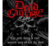 Dead Carnage & Soul Massacre - The Only Thing I Ever Wanted Was To Kill The God/1000 Ways To Die