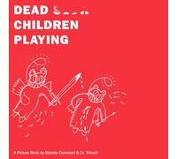 Dead Children Playing. A Picture Book