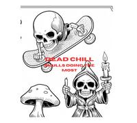 Dead Chill: Skulls Doing the Most