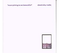Dead City Radio - Everything is So Beautiful [Import]