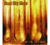 Dead City Riots - Always is Never The Same [Import]