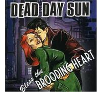 Dead Day Sun - Bless The Brooding Heart