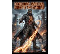 Dead Drop: Issue #5: Ghost in the Machine (Dead Drop: Volume 1)