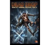 Dead Drop: Issue #7: Terminal Protocol: Part II (Dead Drop: Volume 1)