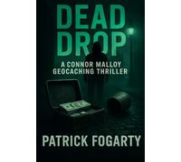Dead Drop: The deadliest secrets aren’t buried, they’re hidden in plain sight. (Connor Malloy Geocaching Thriller Series)