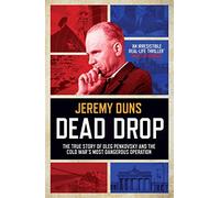 Dead Drop – La verdadera historia de Oleg Penkovsky y la operación más peligrosa de la Guerra Fría