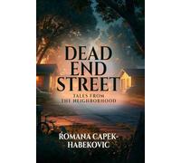 Dead End Street: Tales from the Neighborhood