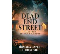 Dead End Street: Tales from the Neighborhood