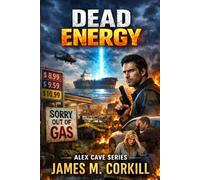 Dead Energy. The Alex Cave Series book 1: Global oil supplies suddenly vanish.