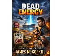 Dead Energy. The Alex Cave Series book 1: Global oil supplies suddenly vanish.