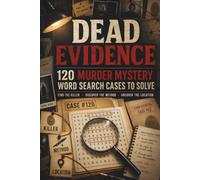 Dead Evidence: Murder Mystery Word Search Puzzle Book: 120 Cold Cases to Crack - Find the Killer, the Weapon & the Crime Scene Hidden in Every Grid | ... Book for Adults, Teens & True Crime Fans