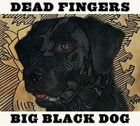 Dead Fingers - Big Black Dog [VINYL] [Vinilo]
