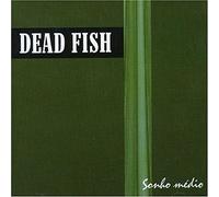 Dead Fish - Sonho Medio