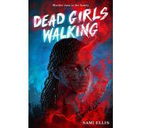 Dead Girls Walking: by Sami Ellis