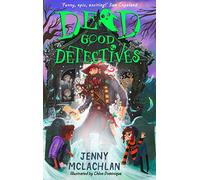 Dead Good Detectives: Get spooked with the funniest new kids’ ghostly adventure series of 2022, by the author of the Land of Roar