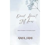 Dead Heart Still Loves: From the Bloom to the Ruins of Love