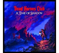 Dead Heroes Club - A Time Of Shadow