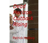 Dead Horizon Outback Rising (THE DEAD HORIZON SERIES)