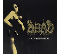Dead - In The Bondage Of Vice [Vinilo]