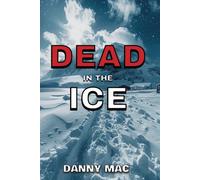Dead in the Ice: A Post-Apocalyptic Zombie Survival Thriller in Antarctica