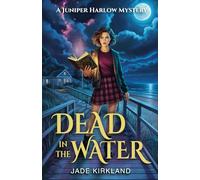 Dead in The Water: A Juniper Harlow Mystery (The Juniper Harlow Mysteries)