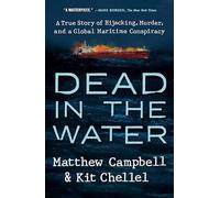 Dead in the Water: A True Story of Hijacking, Murder, and a Global Maritime Conspiracy