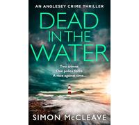 Dead in the Water: The unputdownable new gripping crime thriller from the author of the bestselling Snowdonia DI Ruth Hunter series: Book 5 (The Anglesey Series)