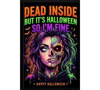 Dead Inside But It’s Halloween So I’m Fine: A Funny Sarcastic work notebooks for coworkers and Friends & Adults | 120 Lined Pages | Perfect Spooky Gag Gift