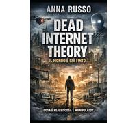 Dead Internet Theory: Un mondo finto (SECRETS PROJECTS)