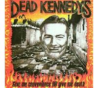 Dead Kennedys - Give Me Convenience Or Give Me Death