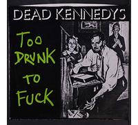 Dead Kennedys - Too Drunk To Fuck