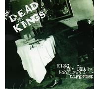 Dead Kings - King By Death - Fool For A Lifetime