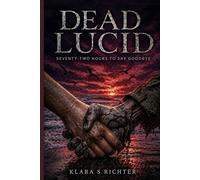 Dead Lucid: Seventy-Two Hours to Say Goodbye